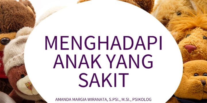 Psikoedukasi Covid-19 : Menghadapi Anak yang Sakit